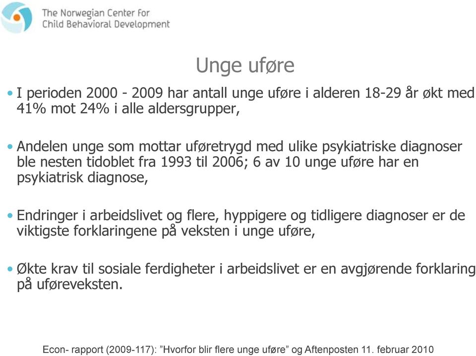 arbeidslivet og flere, hyppigere og tidligere diagnoser er de viktigste forklaringene på veksten i unge uføre, Økte krav til sosiale