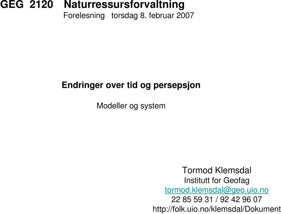 system Tormod Klemsdal Institutt for Geofag tormod.