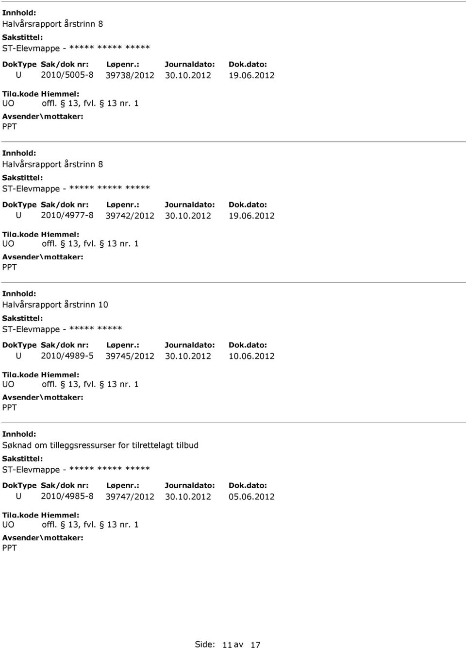 2012 Halvårsrapport årstrinn 10 ST-Elevmappe - ***** ***** O 2010/4989-5 39745/2012 10.06.