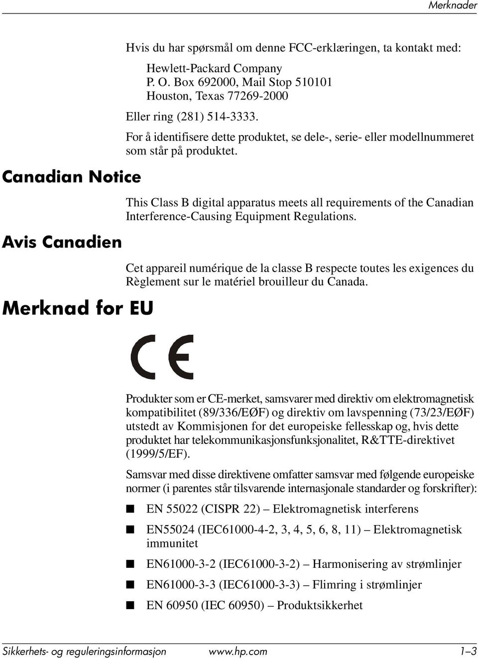 This Class B digital apparatus meets all requirements of the Canadian Interference-Causing Equipment Regulations.