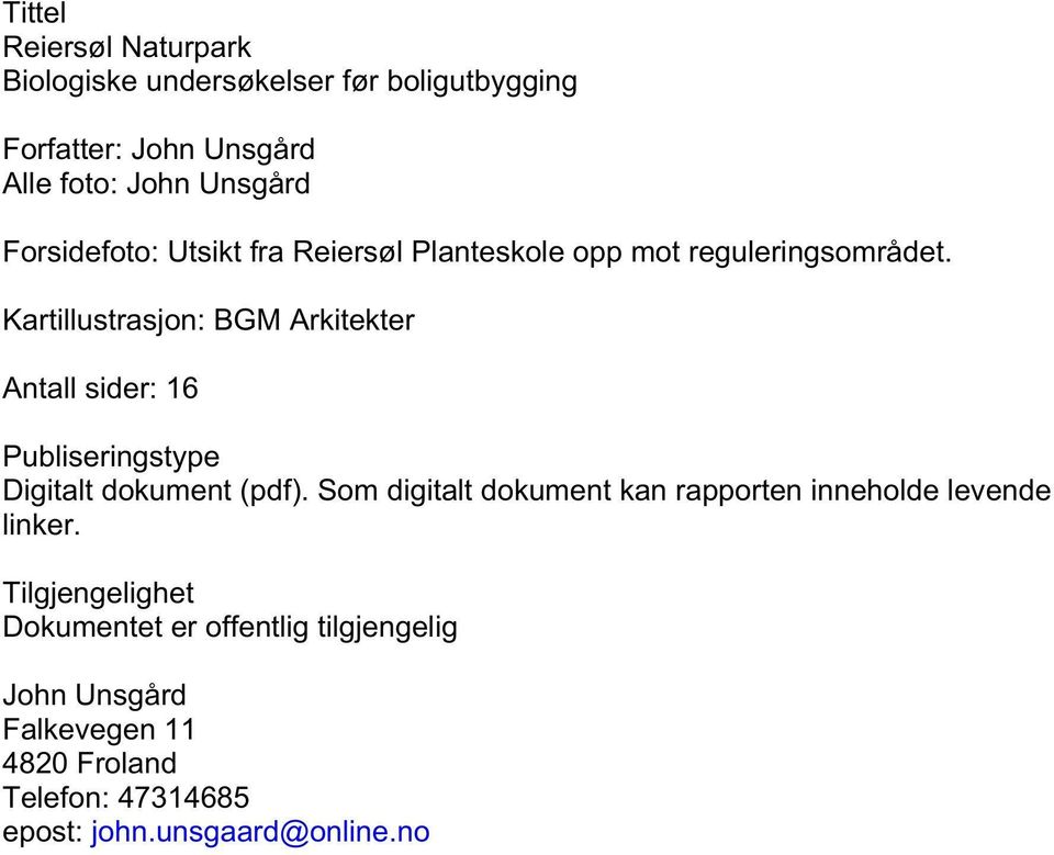 Kartillustrasjon: BGM Arkitekter Antall sider: 16 Publiseringstype Digitalt dokument (pdf).