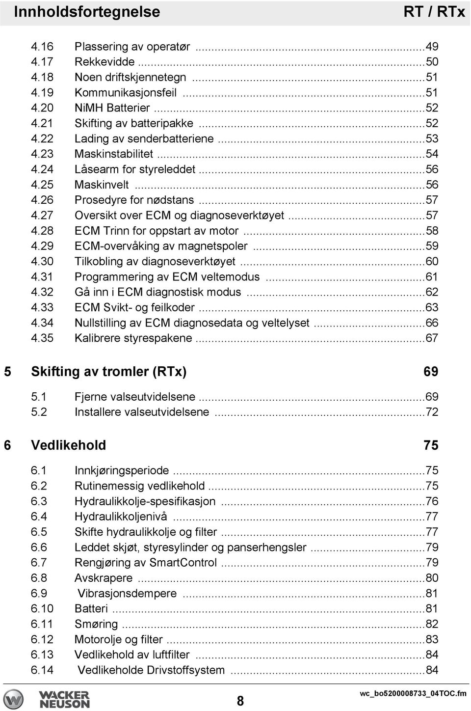 27 Oversikt over ECM og diagnoseverktøyet...57 4.28 ECM Trinn for oppstart av motor...58 4.29 ECM-overvåking av magnetspoler...59 4.30 Tilkobling av diagnoseverktøyet...60 4.