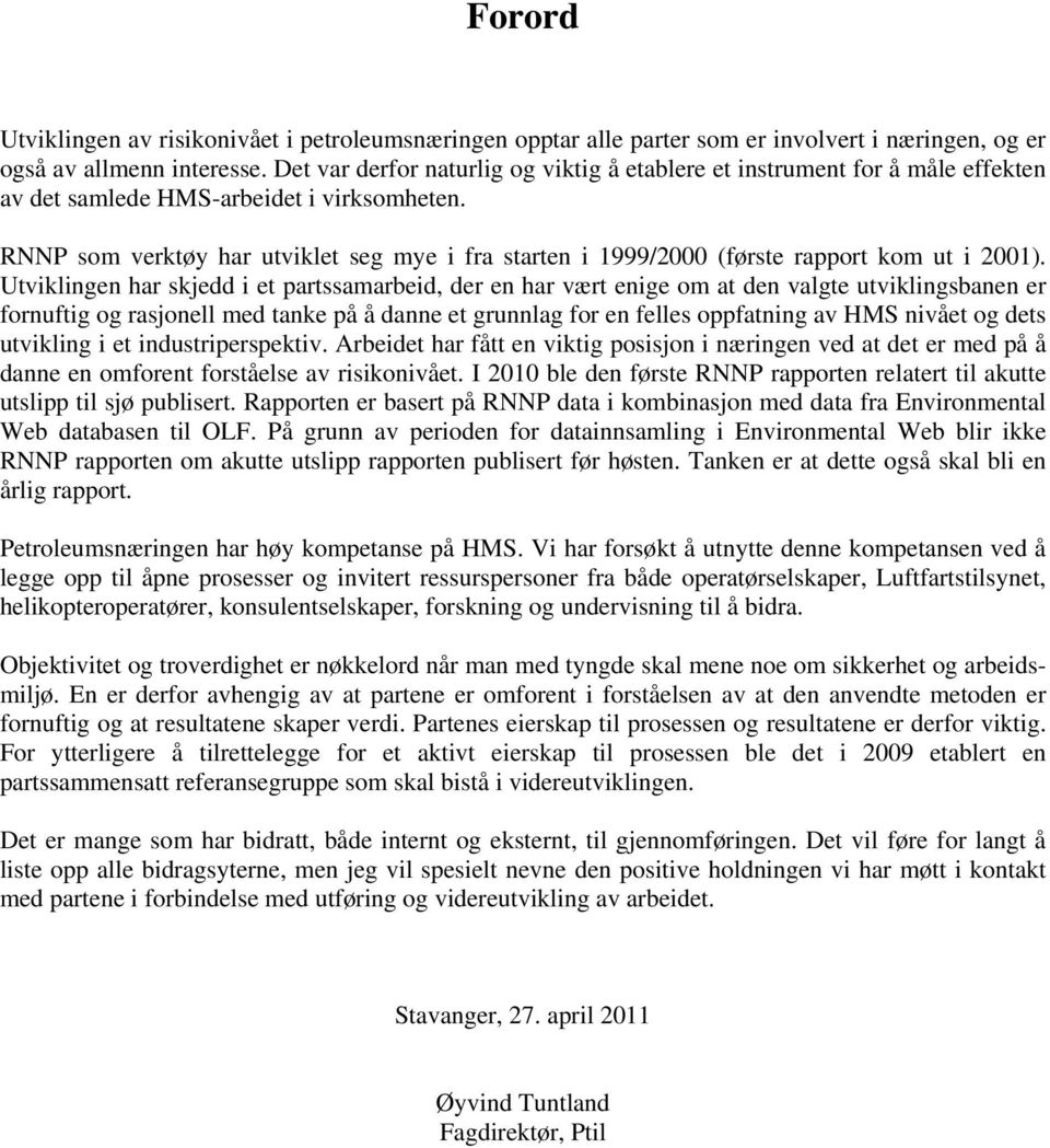 RNNP som verktøy har utviklet seg mye i fra starten i 1999/2 (første rapport kom ut i 21).