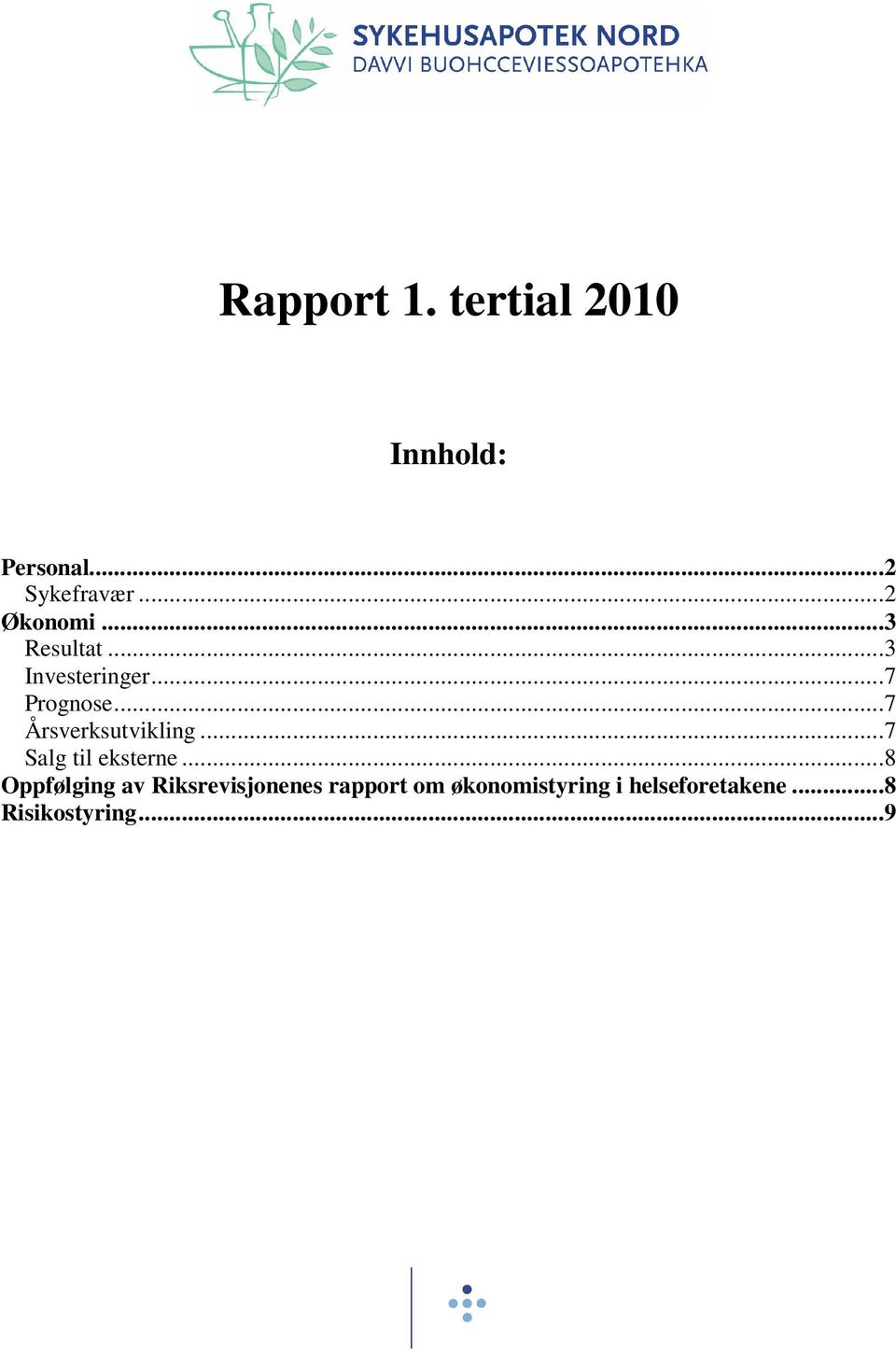 ..7 Årsverksutvikling...7 Salg til eksterne.