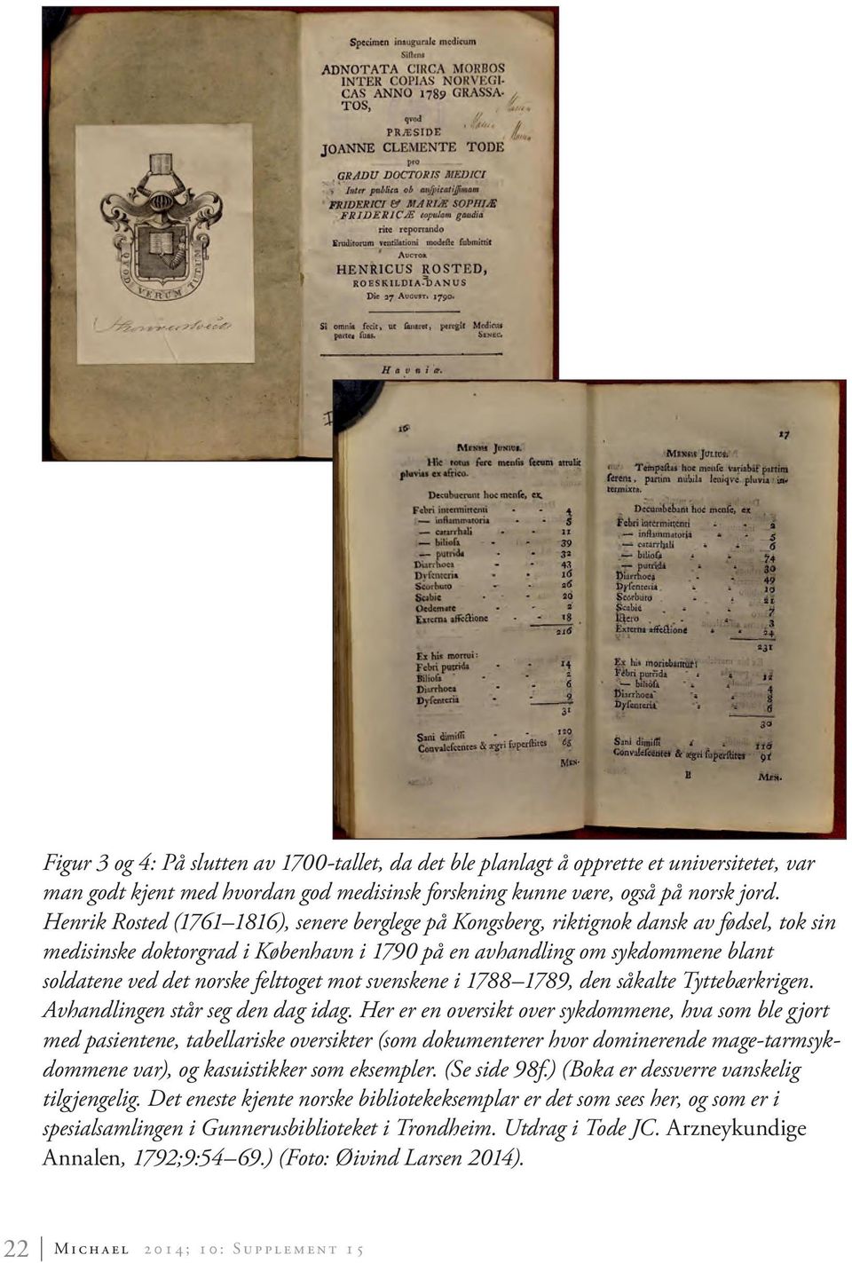 felttoget mot svenskene i 1788 1789, den såkalte Tyttebærkrigen. Avhandlingen står seg den dag idag.