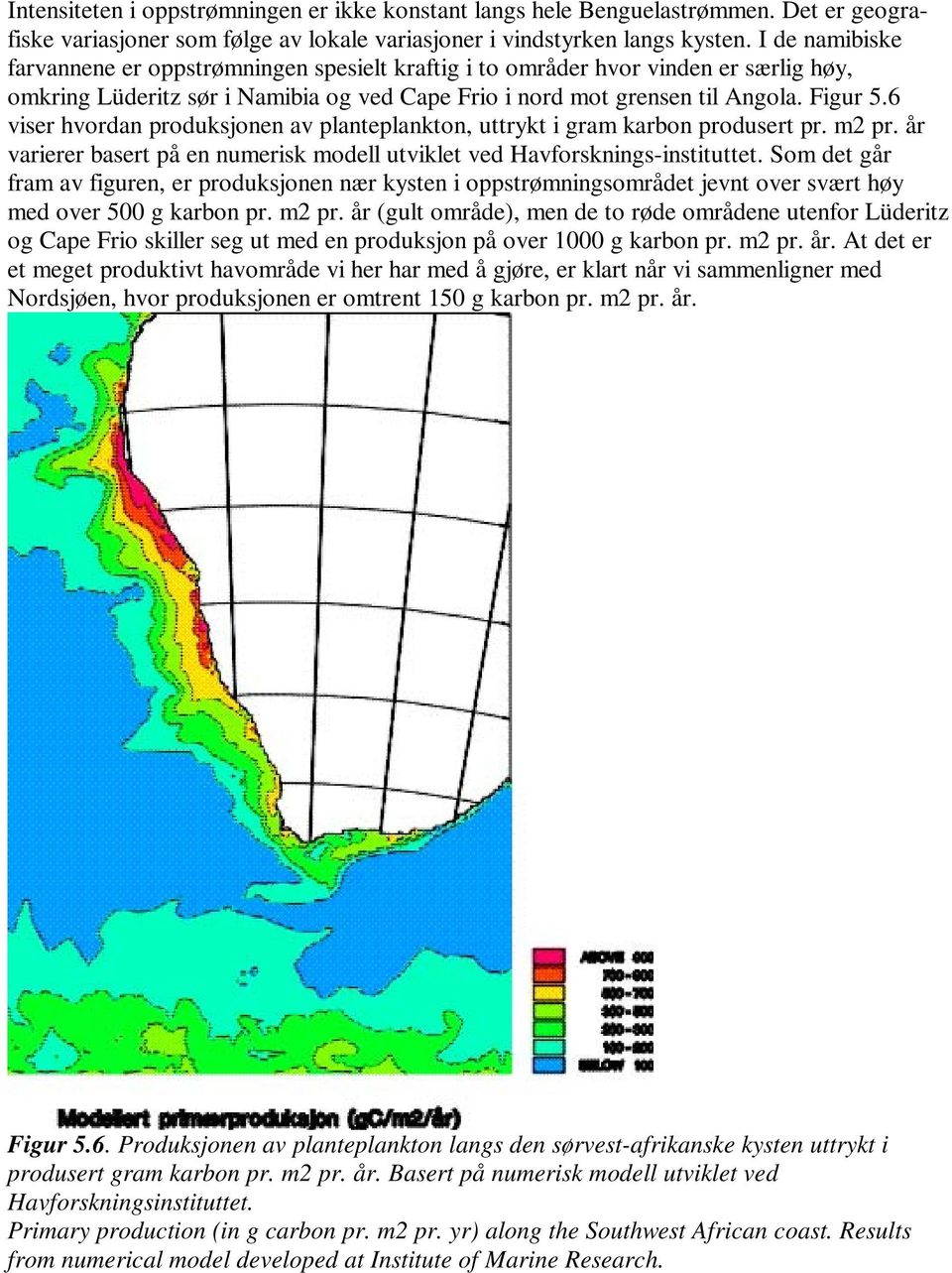 6 viser hvordan produksjonen av planteplankton, uttrykt i gram karbon produsert pr. m2 pr. år varierer basert på en numerisk modell utviklet ved Havforsknings-instituttet.