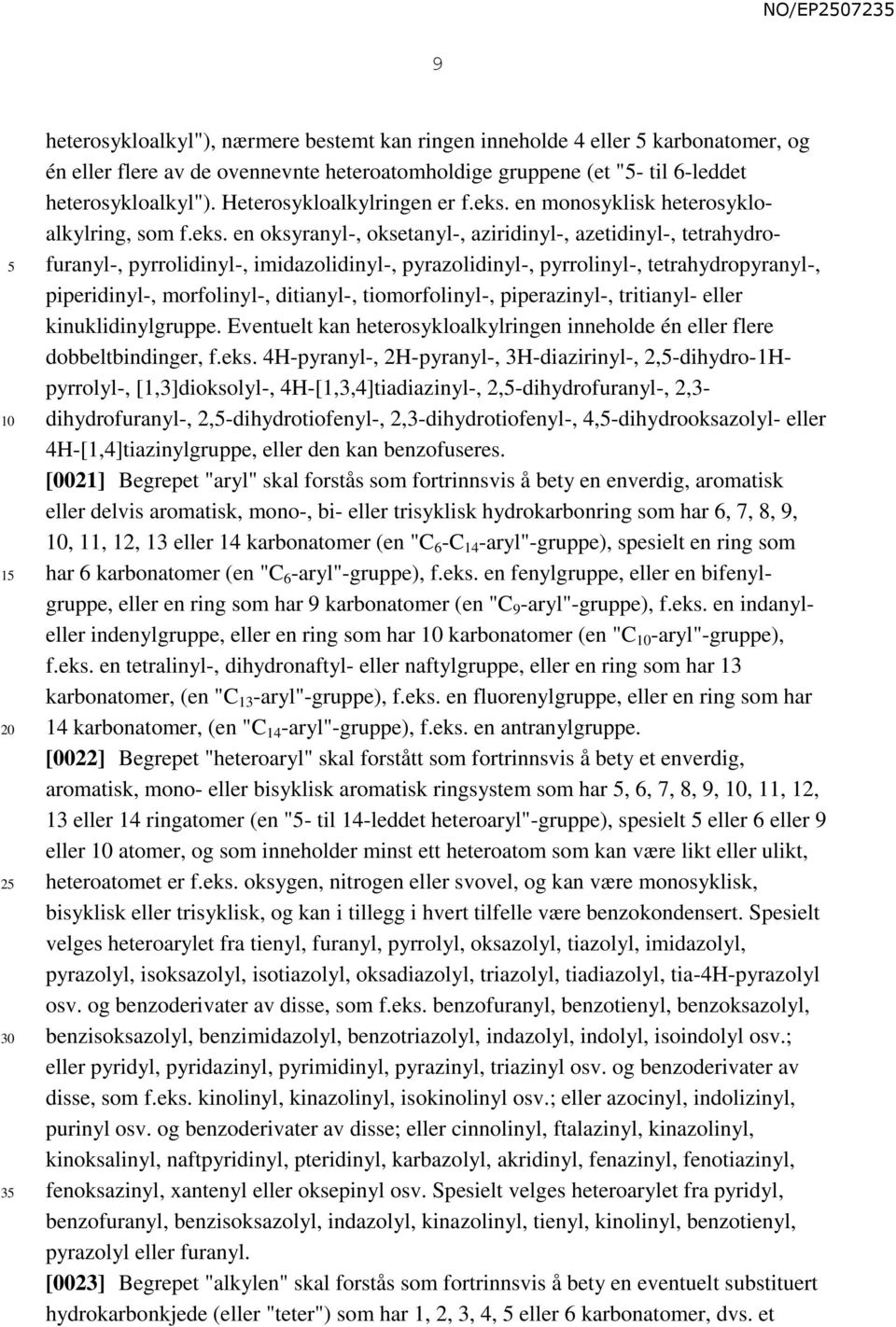 en monosyklisk heterosykloalkylring, som f.eks.