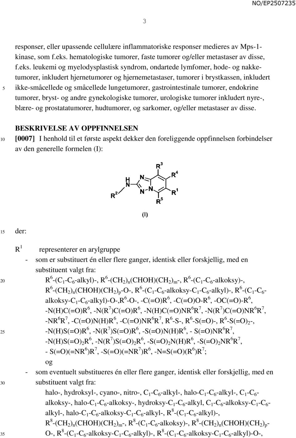 leukemi og myelodysplastisk syndrom, ondartede lymfomer, hode- og nakketumorer, inkludert hjernetumorer og hjernemetastaser, tumorer i brystkassen, inkludert ikke-småcellede og småcellede