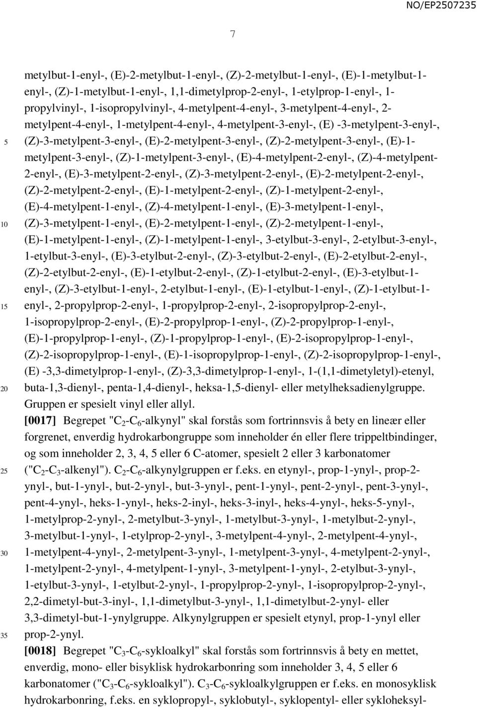 (E)-2-metylpent-3-enyl-, (Z)-2-metylpent-3-enyl-, (E)-1- metylpent-3-enyl-, (Z)-1-metylpent-3-enyl-, (E)-4-metylpent-2-enyl-, (Z)-4-metylpent- 2-enyl-, (E)-3-metylpent-2-enyl-,