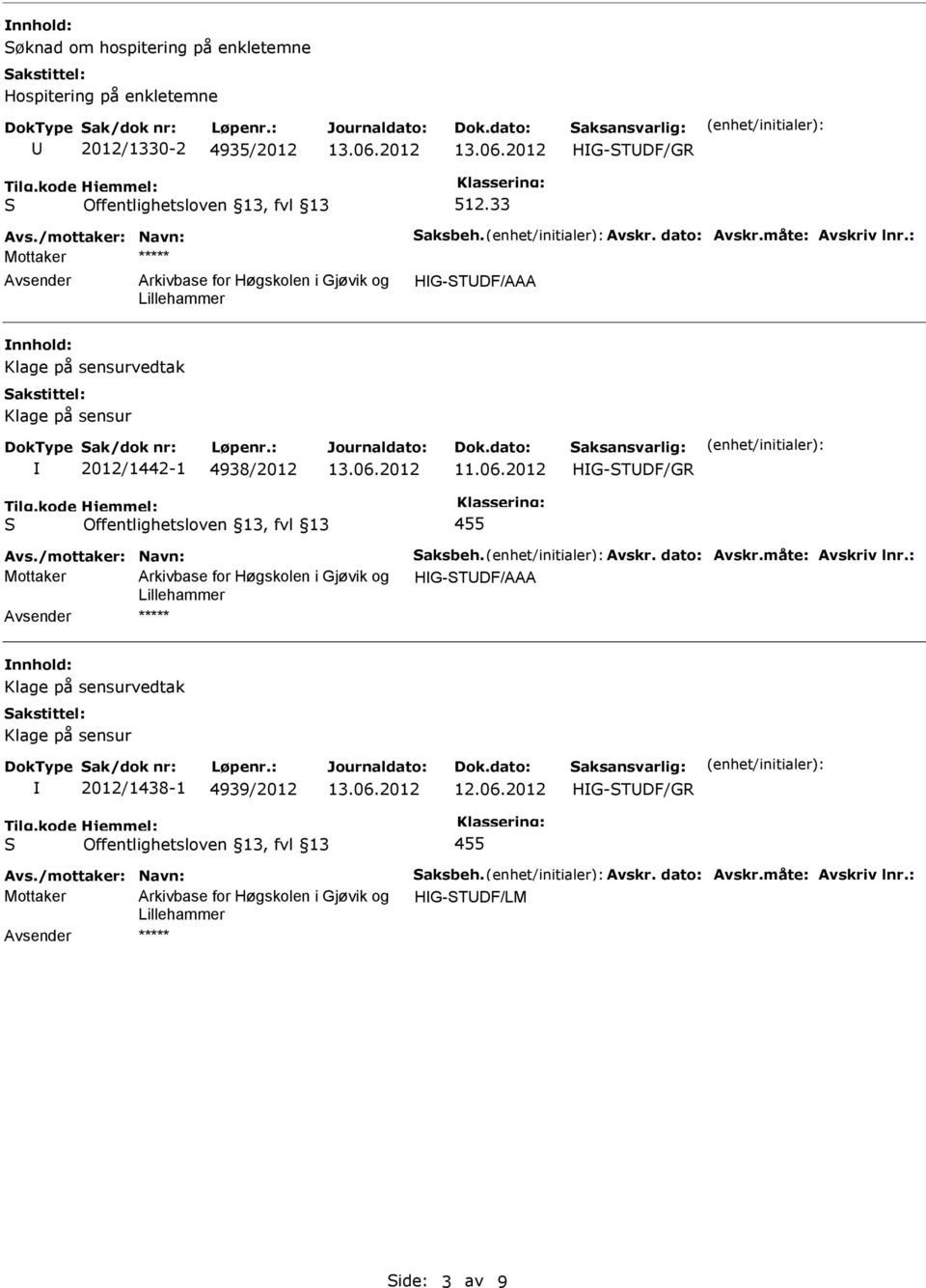 2012 455 Avs./mottaker: Navn: aksbeh. Avskr. dato: Avskr.måte: Avskriv lnr.