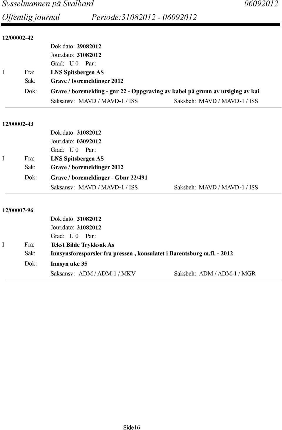 Saksansv: MAVD / MAVD-1 / ISS Saksbeh: MAVD / MAVD-1 / ISS 12/00002-43 Dok.