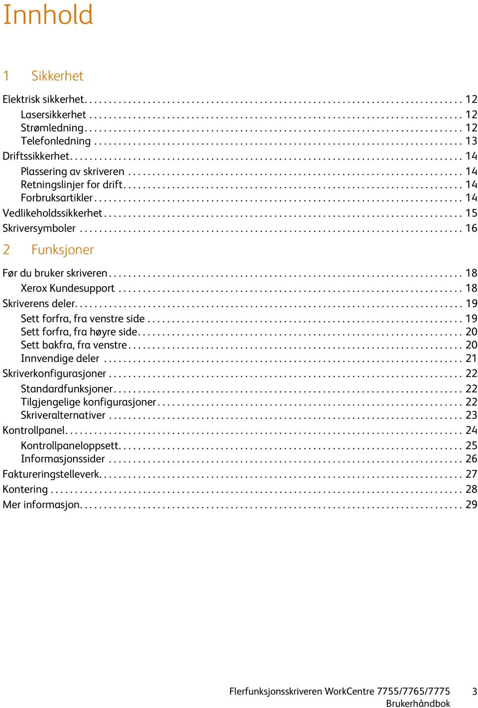 ................................................................................ 14 Plassering av skriveren..................................................................... 14 Retningslinjer for drift.