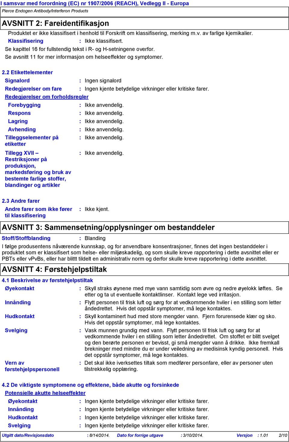 2 Etikettelementer Signalord Redegjørelser om fare Redegjørelser om forholdsregler Forebygging Respons Lagring Avhending Tilleggselementer på etiketter Tillegg XVII Restriksjoner på produksjon,