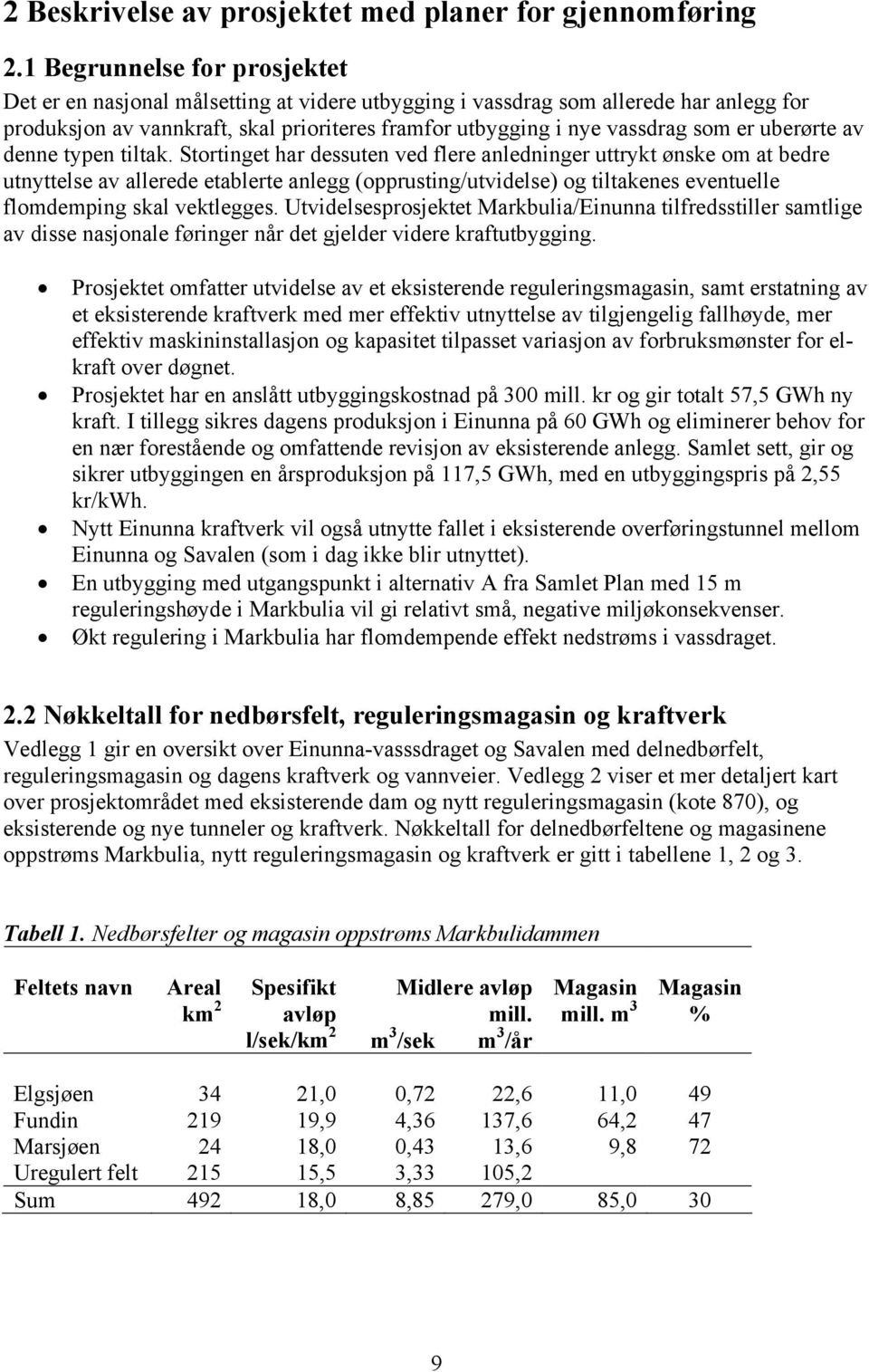 uberørte av denne typen tiltak.