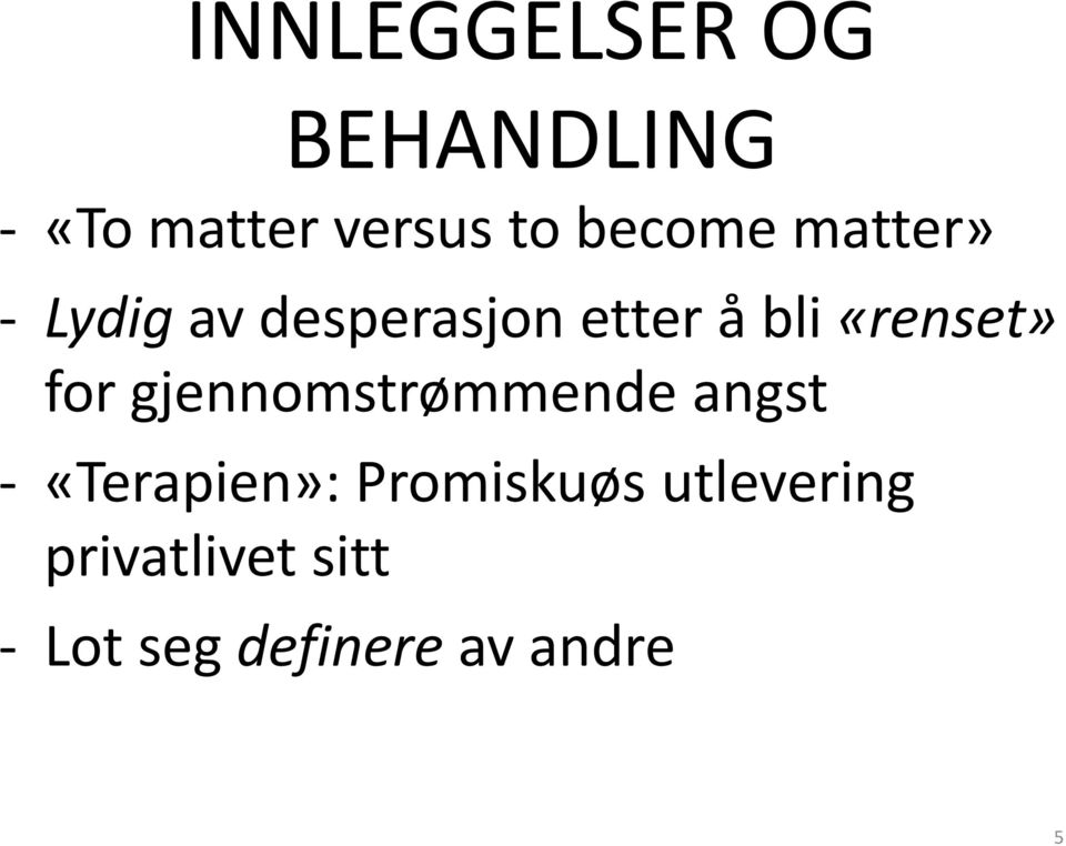 «renset» for gjennomstrømmende angst - «Terapien»: