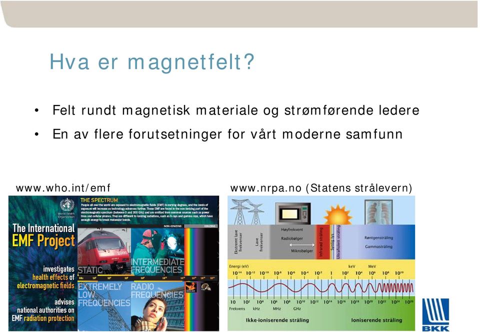 strømførende ledere En av flere