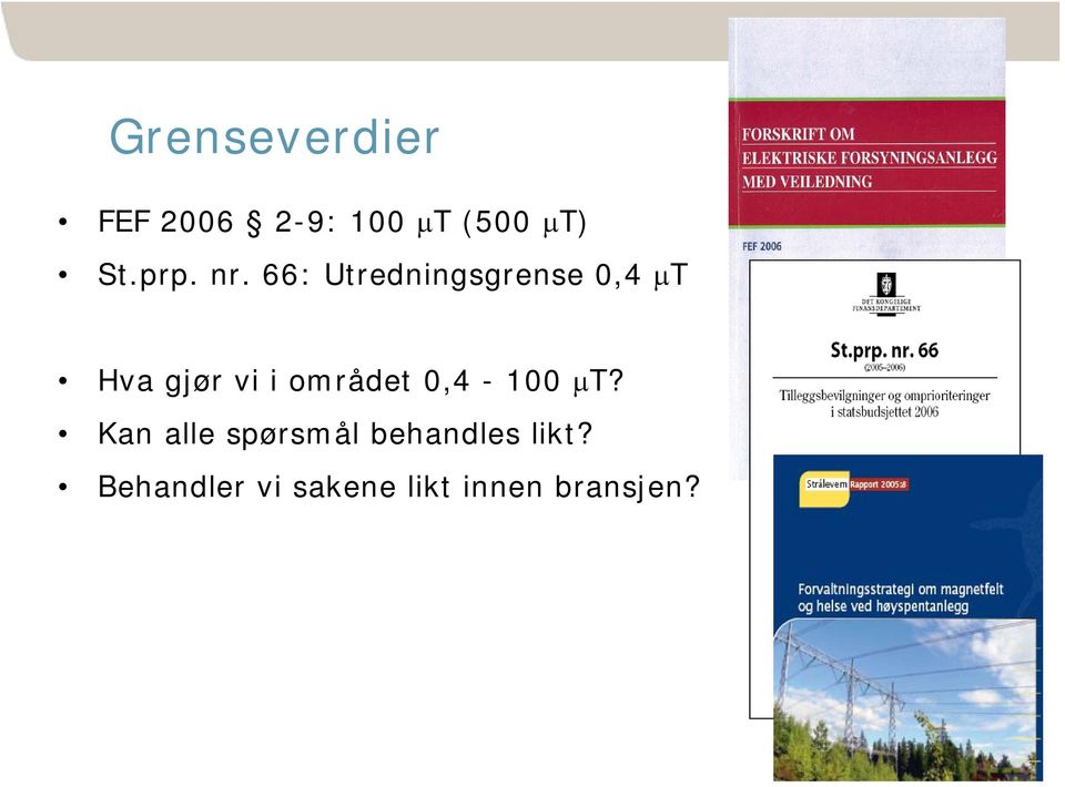 66: Utredningsgrense 0,4 μt Hva gjør vi i