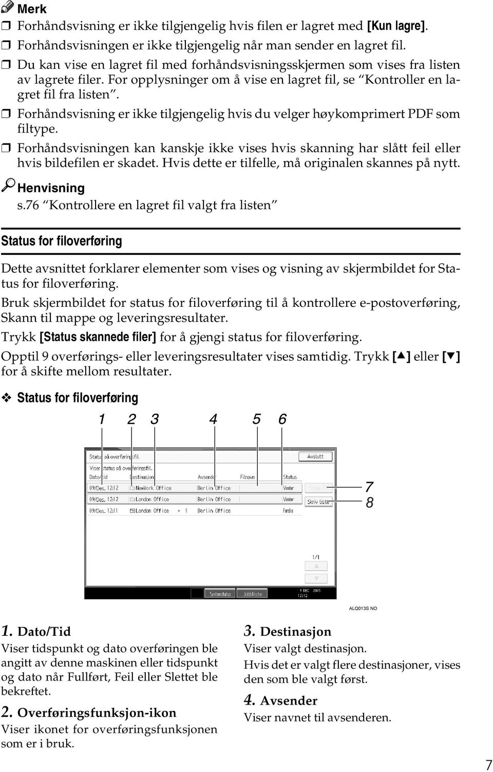 Forhåndsvisning er ikke tilgjengelig hvis du velger høykomprimert PDF som filtype. Forhåndsvisningen kan kanskje ikke vises hvis skanning har slått feil eller hvis bildefilen er skadet.