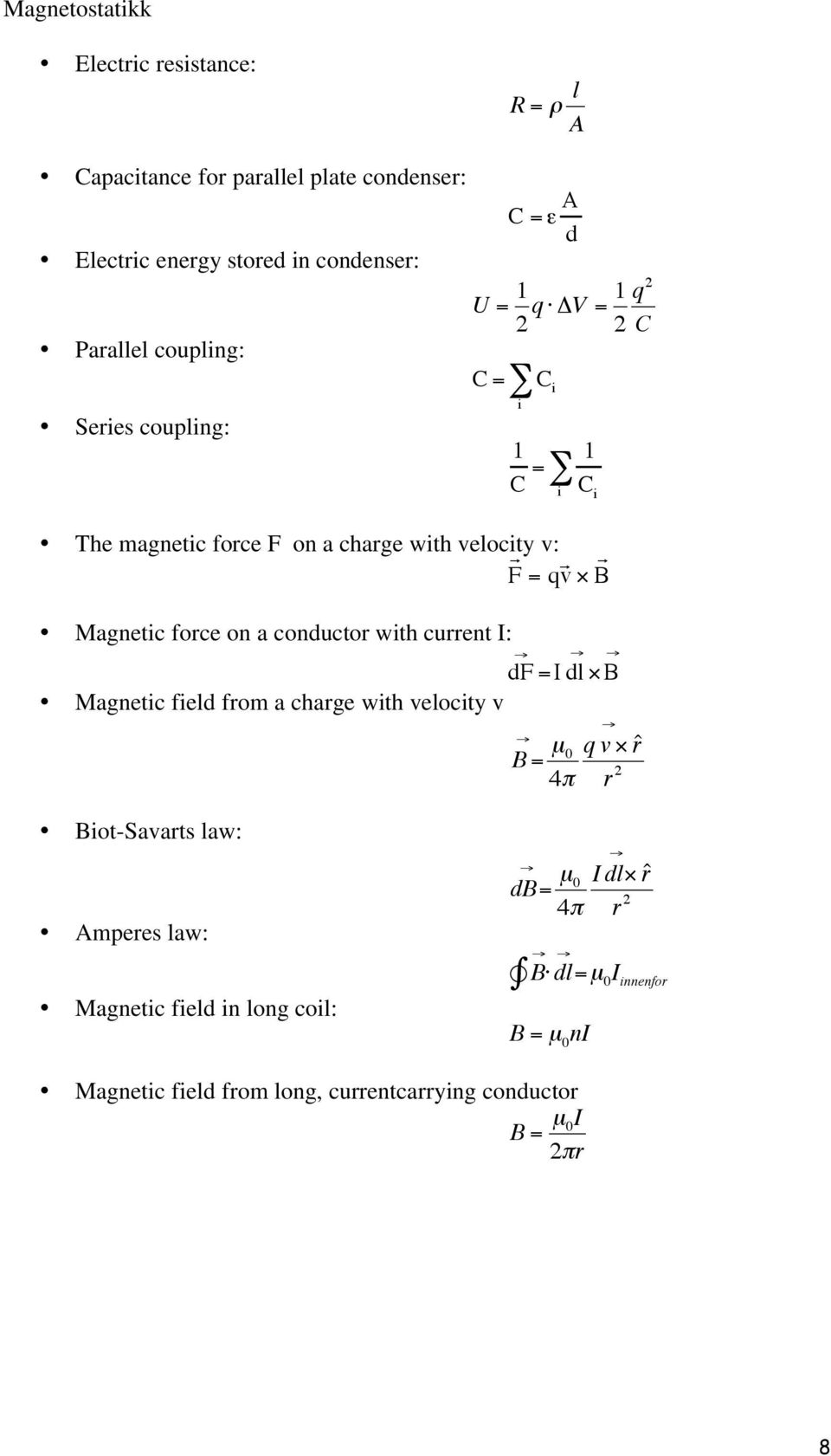 Magnetic foce on a conducto with cuent I: df =Idl Magnetic field fom a chage with velocity v B B = μ 0 qv ˆ 4 2 Biot-Savats law: