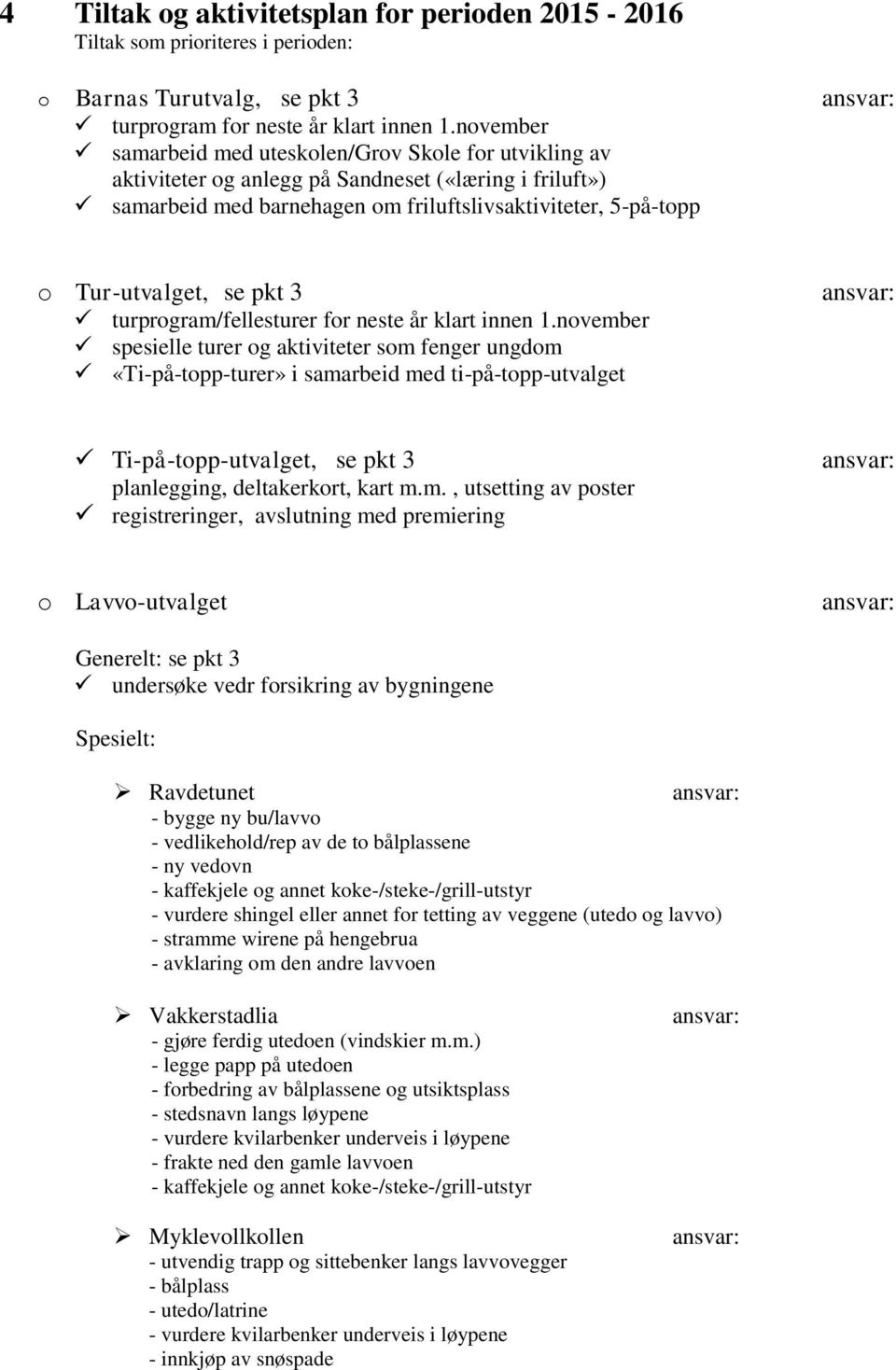 pkt 3 turprogram/fellesturer for neste år klart innen 1.