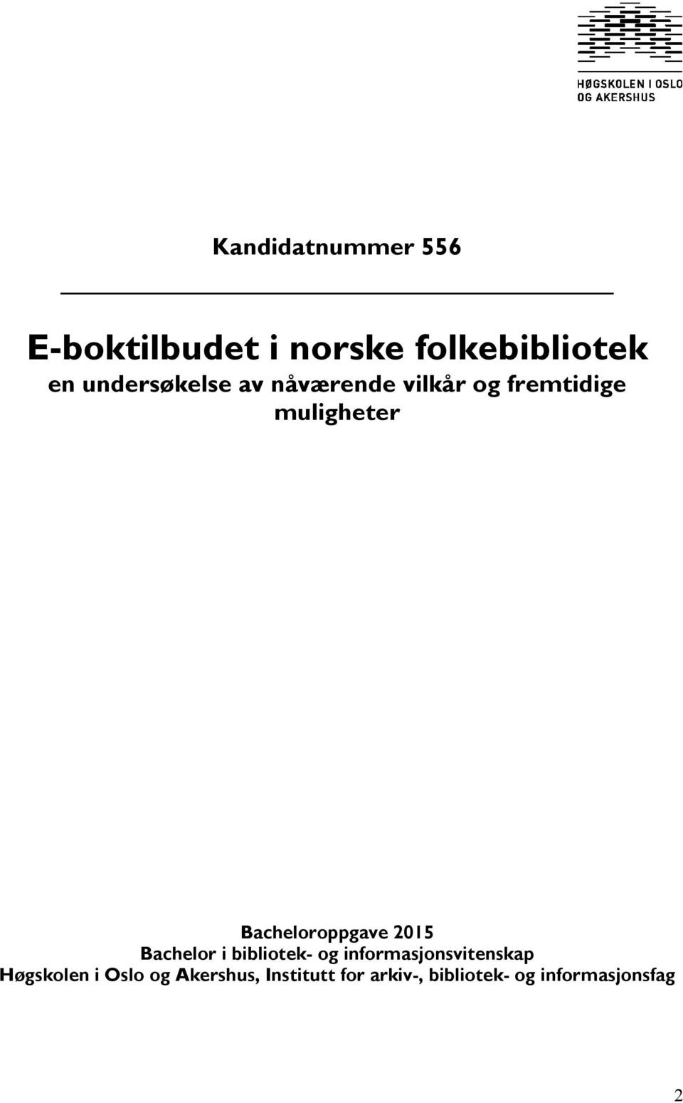 Bacheloroppgave 2015 Bachelor i bibliotek- og informasjonsvitenskap