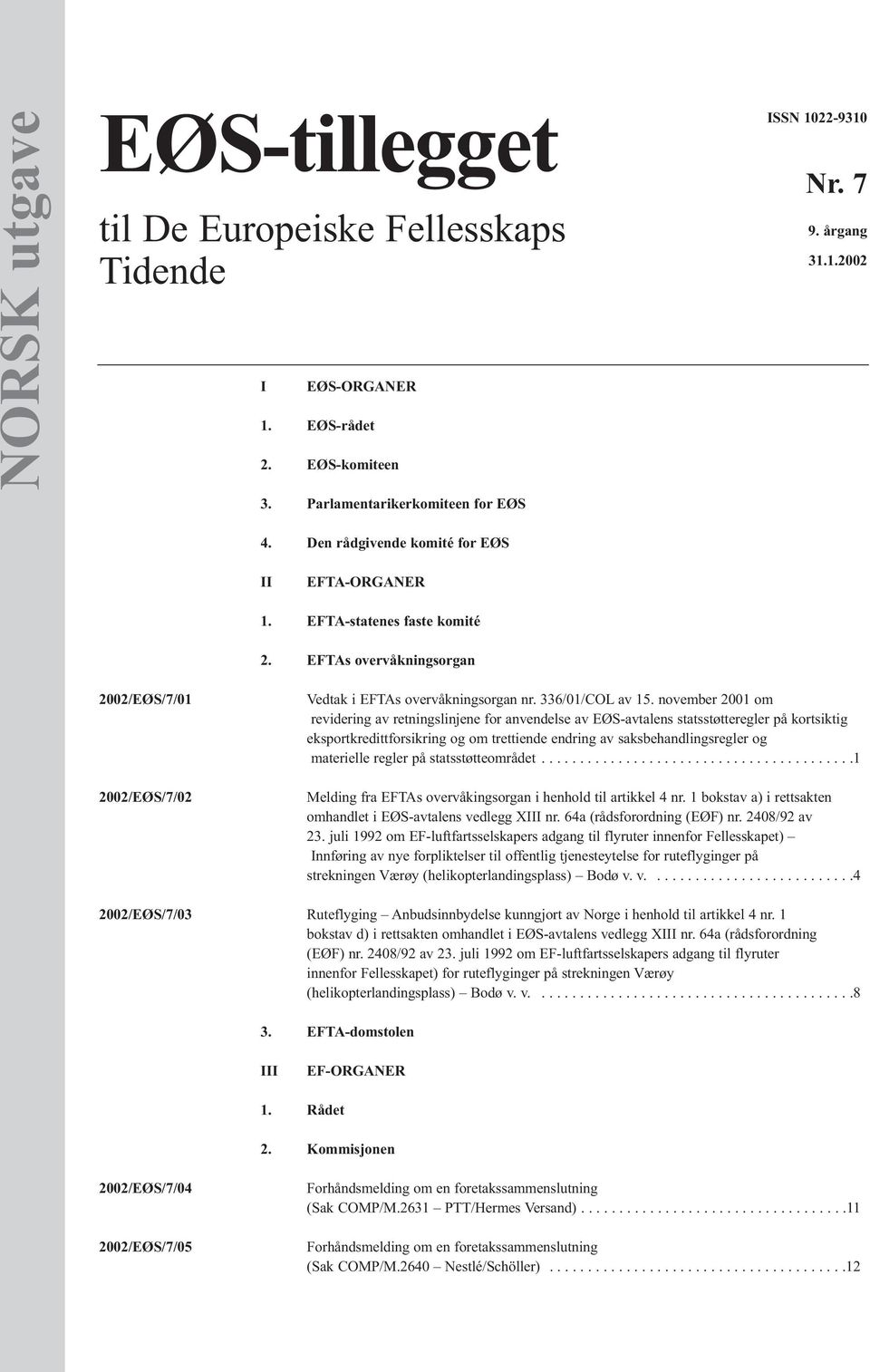 november 2001 om revidering av retningslinjene for anvendelse av EØS-avtalens statsstøtteregler på kortsiktig eksportkredittforsikring og om trettiende endring av saksbehandlingsregler og materielle