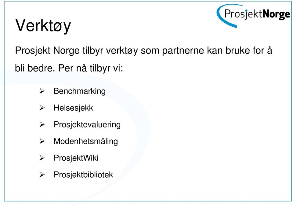 Per nå tilbyr vi: Benchmarking Helsesjekk