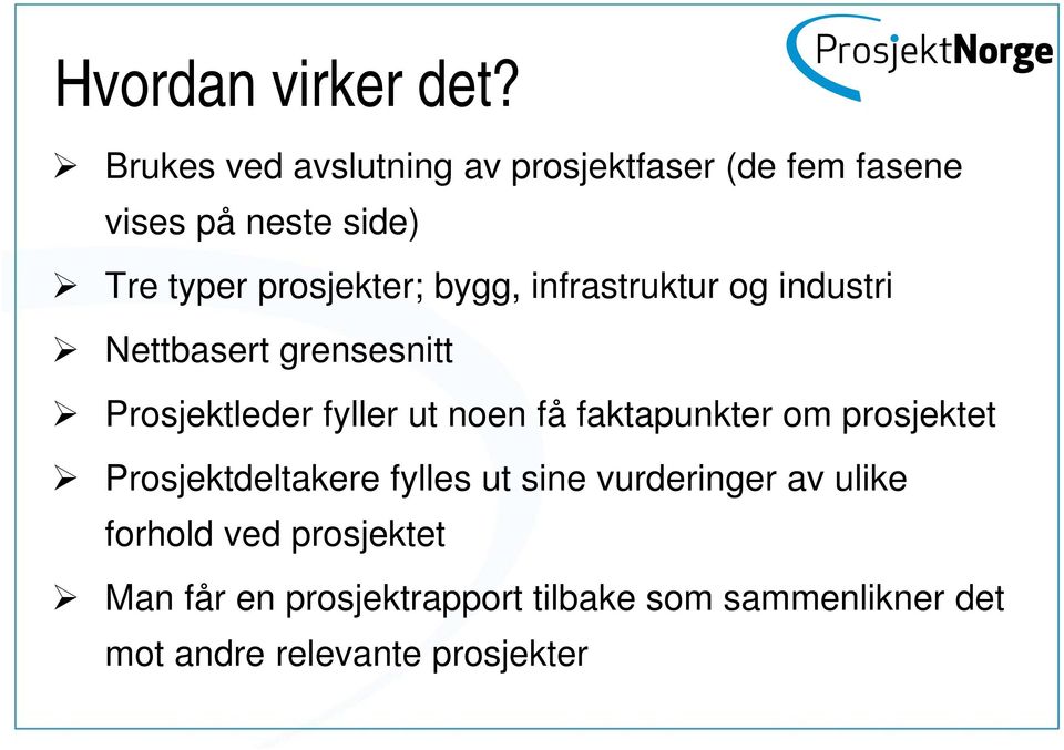 bygg, infrastruktur og industri Nettbasert grensesnitt Prosjektleder fyller ut noen få