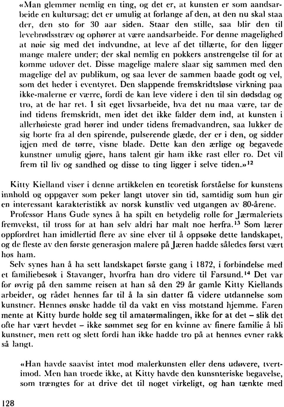 Staar (len stille, saii Illir dcii til I(*\-ct~r~clsstriev og ophrarcr iit vxrc iiaridsarl)eide. For denne rnagrliglicd ;it noir. sig med dct indviiridric, ;it 1ei.