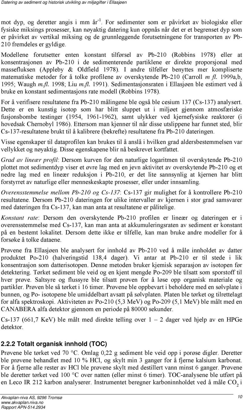 forutsetningene for transporten av Pb- 210 fremdeles er gyldige.