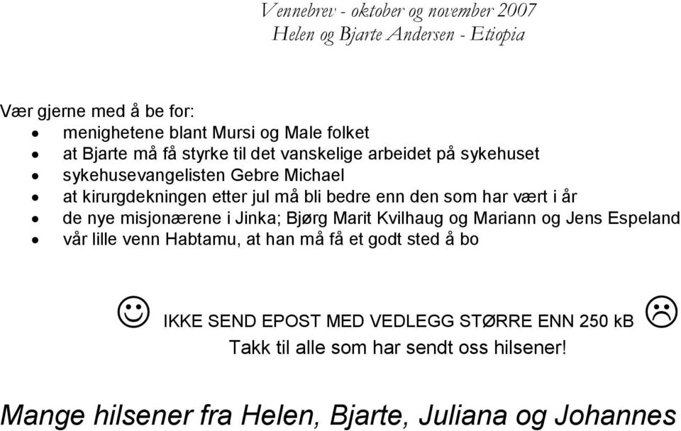 misjonærene i Jinka; Bjørg Marit Kvilhaug og Mariann og Jens Espeland vår lille venn Habtamu, at han må få et godt sted å bo