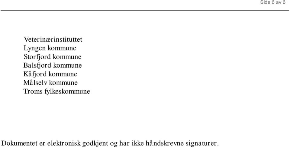 Målselv kommune Troms fylkeskommune Dokumentet er