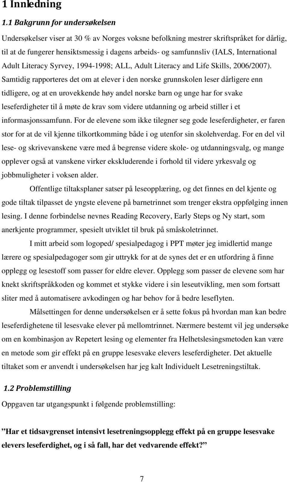 International Adult Literacy Syrvey, 1994-1998; ALL, Adult Literacy and Life Skills, 2006/2007).