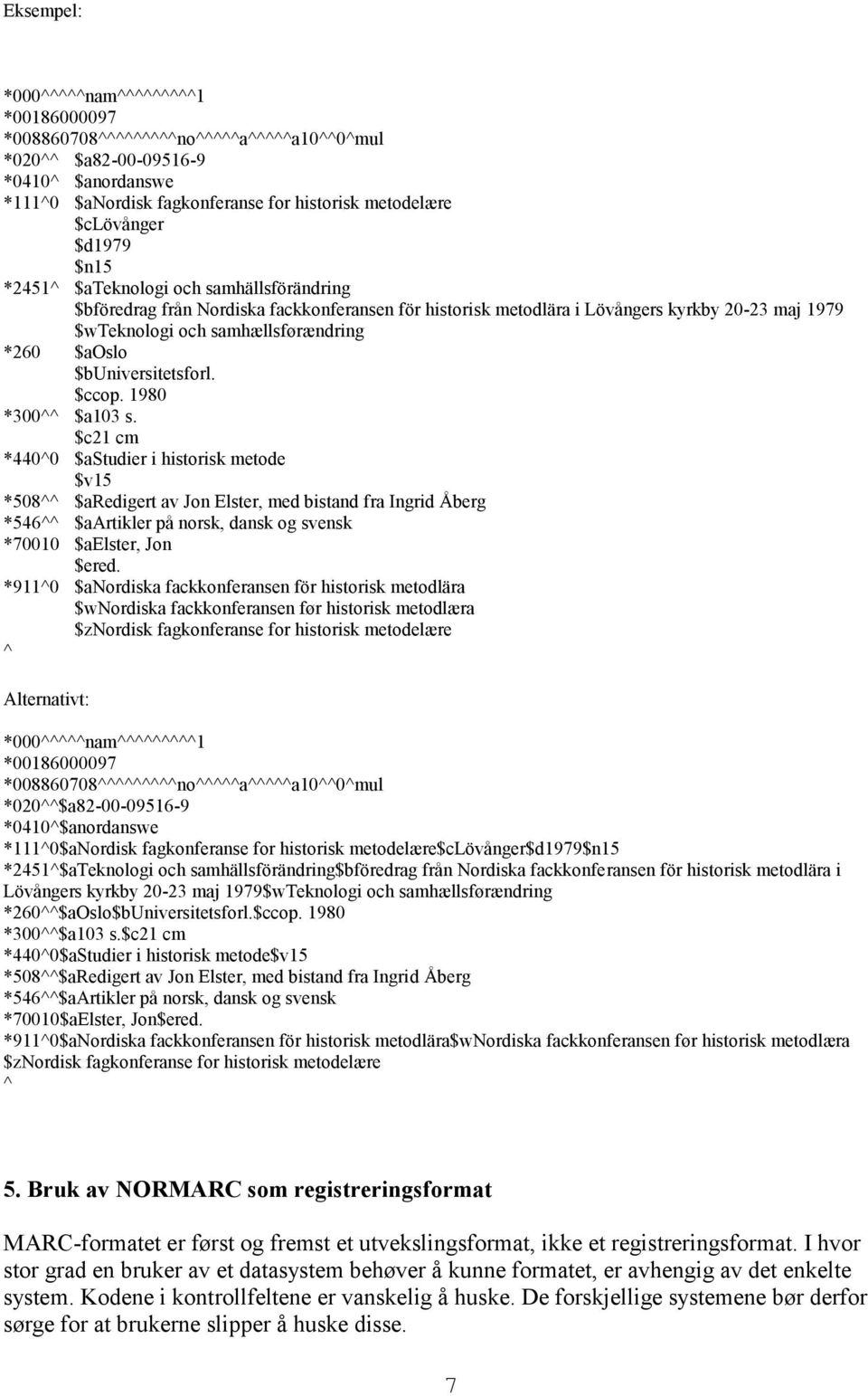 $buniversitetsforl. $ccop. 1980 *300^^ $a103 s.