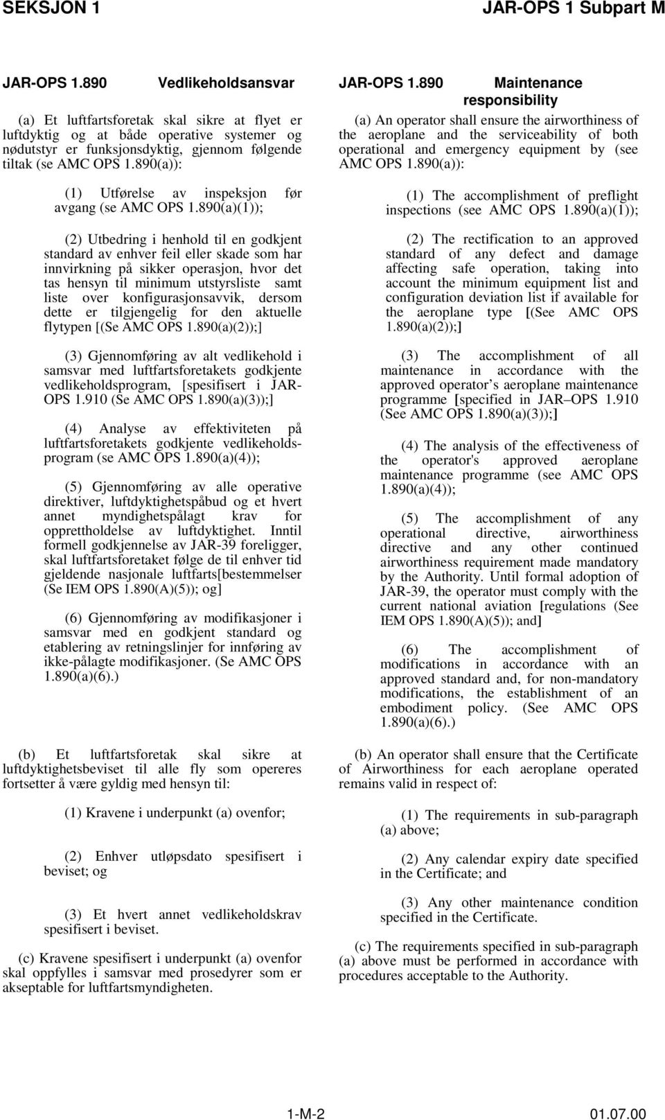 890(a)(1)); (2) Utbedring i henhold til en godkjent standard av enhver feil eller skade som har innvirkning på sikker operasjon, hvor det tas hensyn til minimum utstyrsliste samt liste over