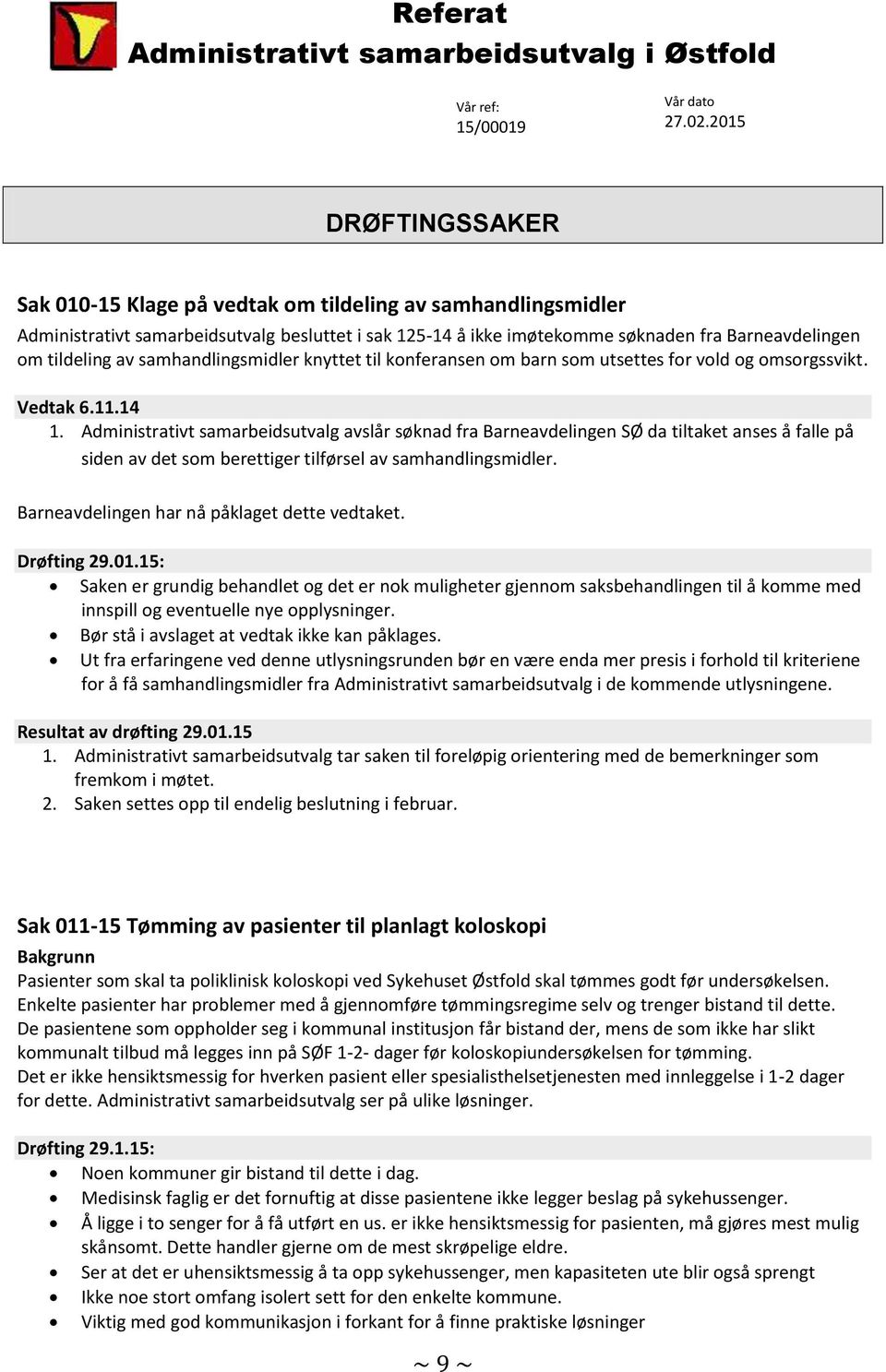 Administrativt samarbeidsutvalg avslår søknad fra Barneavdelingen SØ da tiltaket anses å falle på siden av det som berettiger tilførsel av samhandlingsmidler.