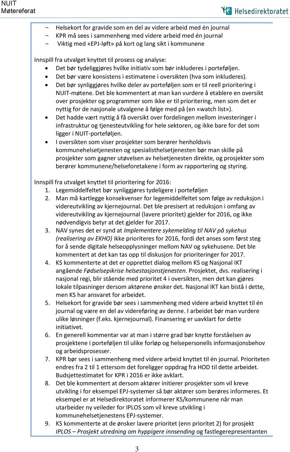 Det bør synliggjøres hvilke deler av porteføljen som er til reell prioritering i NUIT-møtene.