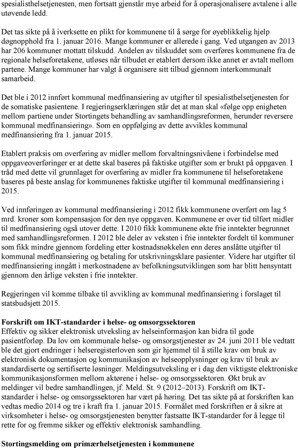 Ved utgangen av 2013 har 206 kommuner mottatt tilskudd.