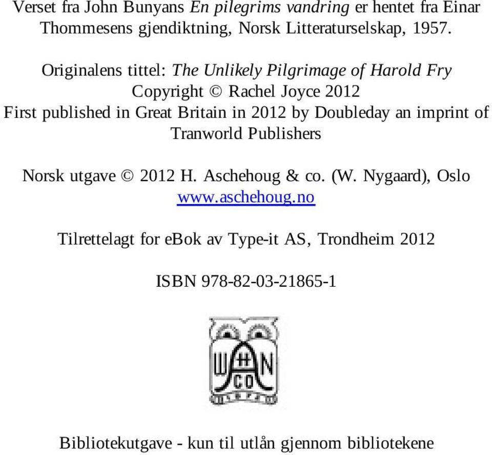 2012 by Doubleday an imprint of Tranworld Publishers Norsk utgave 2012 H. Aschehoug & co. (W. Nygaard), Oslo www.aschehoug.