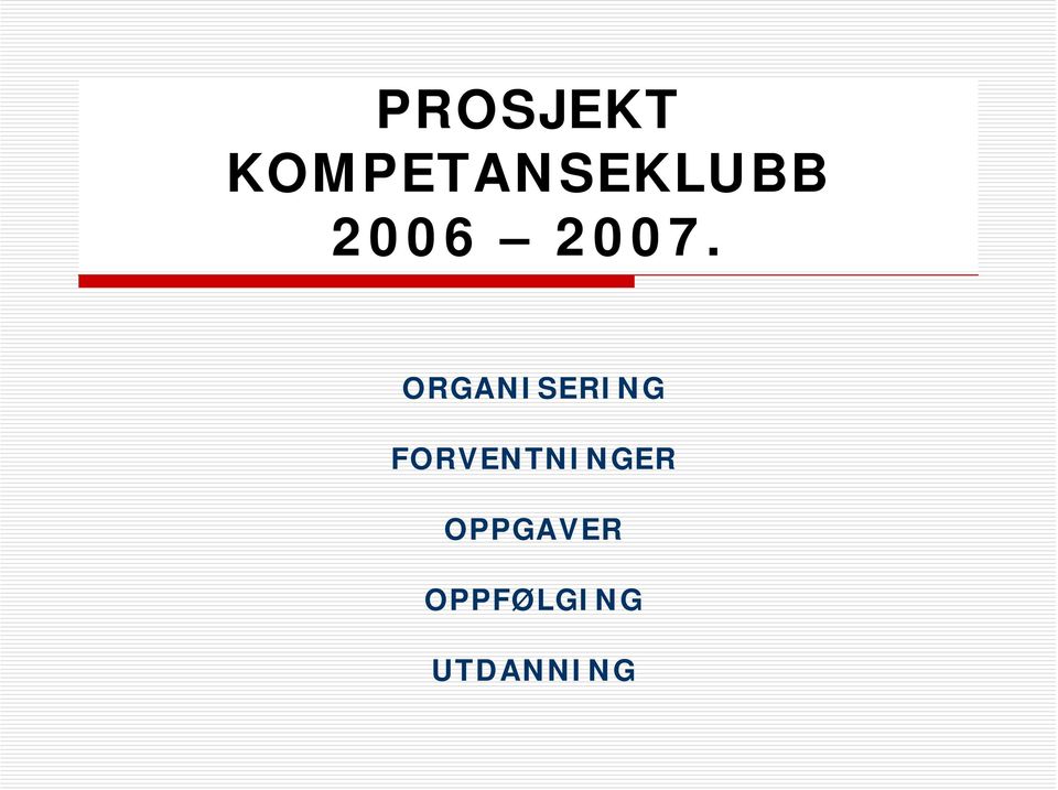 2007. ORGANISERING