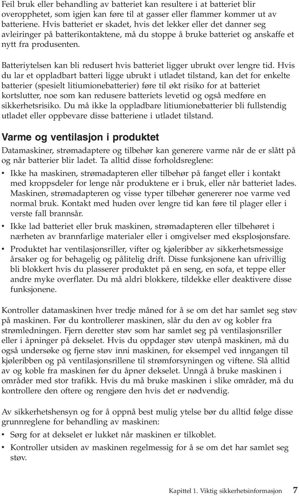 Batteriytelsen kan bli redusert hvis batteriet ligger ubrukt over lengre tid.