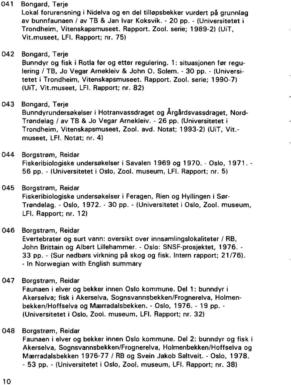 - 30 pp. - (Universitetet i Trondheim, Vitenskapsmuseet. Rapport. Zool. serie; 1990-7) (UiT, Vit.museet, LFI. Rapport; nr.