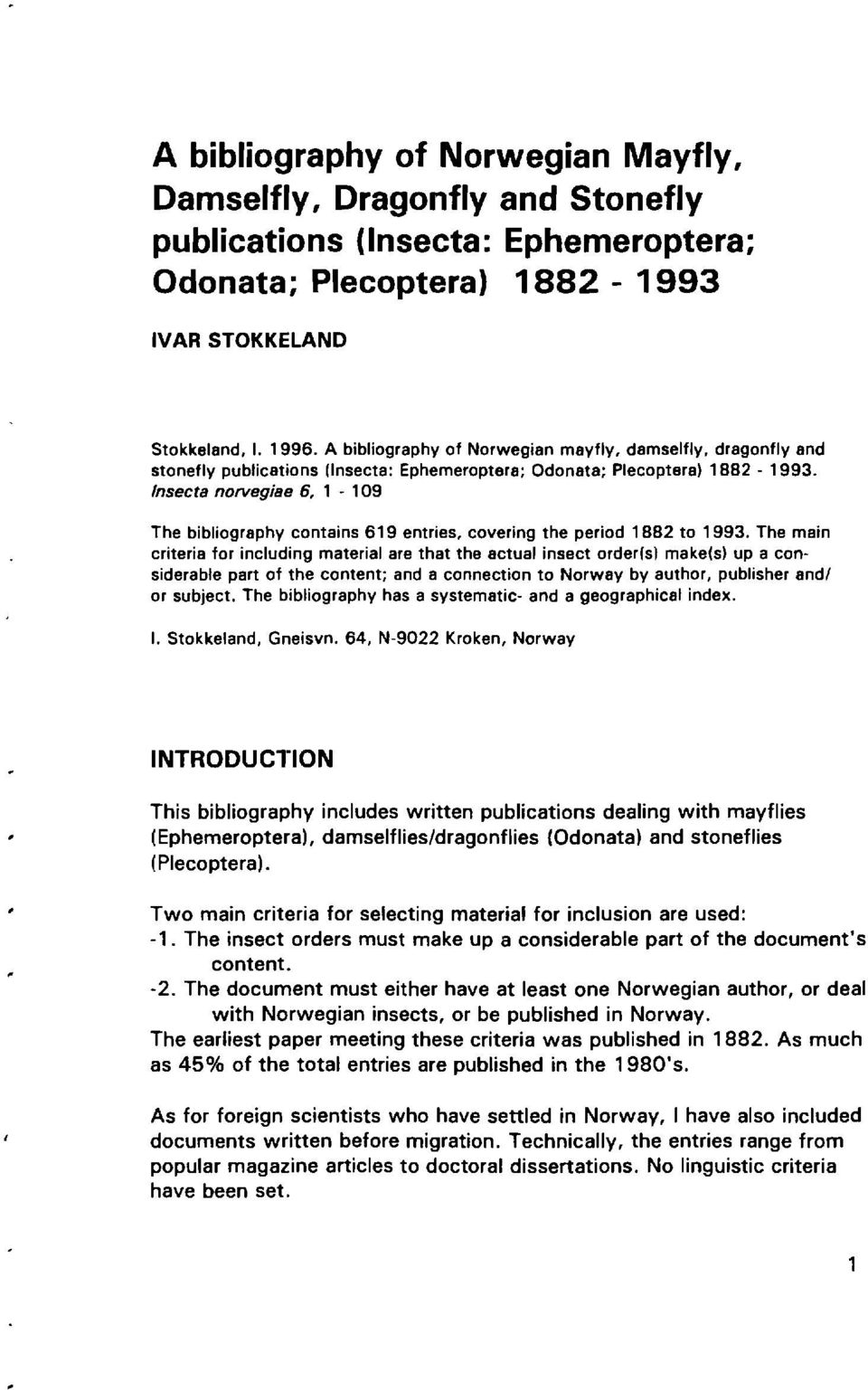 Insecta norvegise 6, 1-109 The bibliography contains 619 entries, covering the period 1882 to 1993.