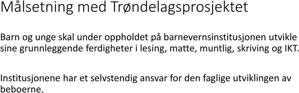 ferdigheter i lesing, matte, muntlig, skriving og IKT.