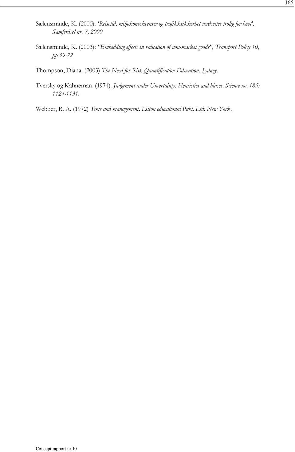 (2003): "Embedding effects in valuation of non-market goods", Transport Policy 10, pp 59-72 Thompson, Diana.