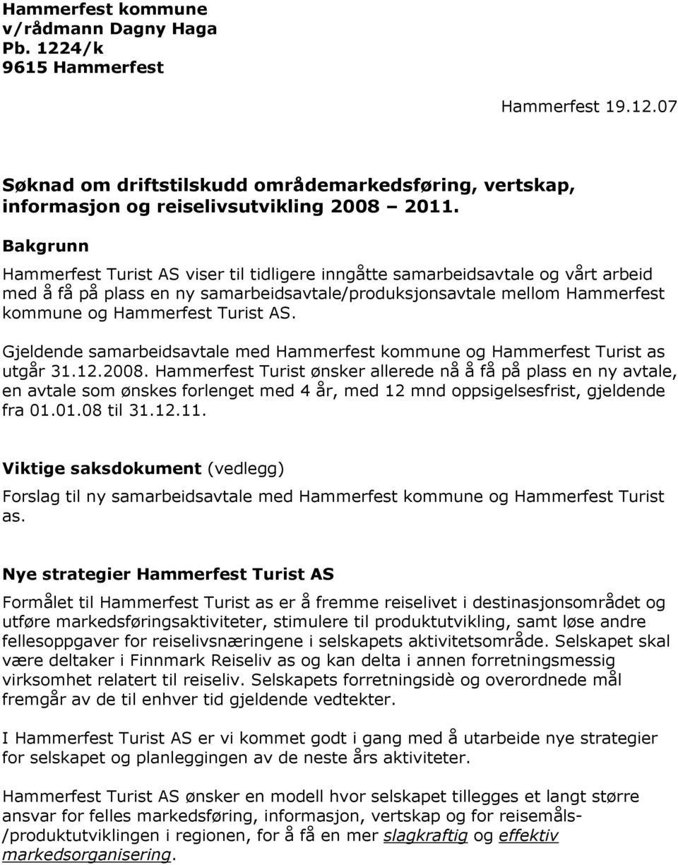 Gjeldende samarbeidsavtale med Hammerfest kommune og Hammerfest Turist as utgår 31.12.2008.