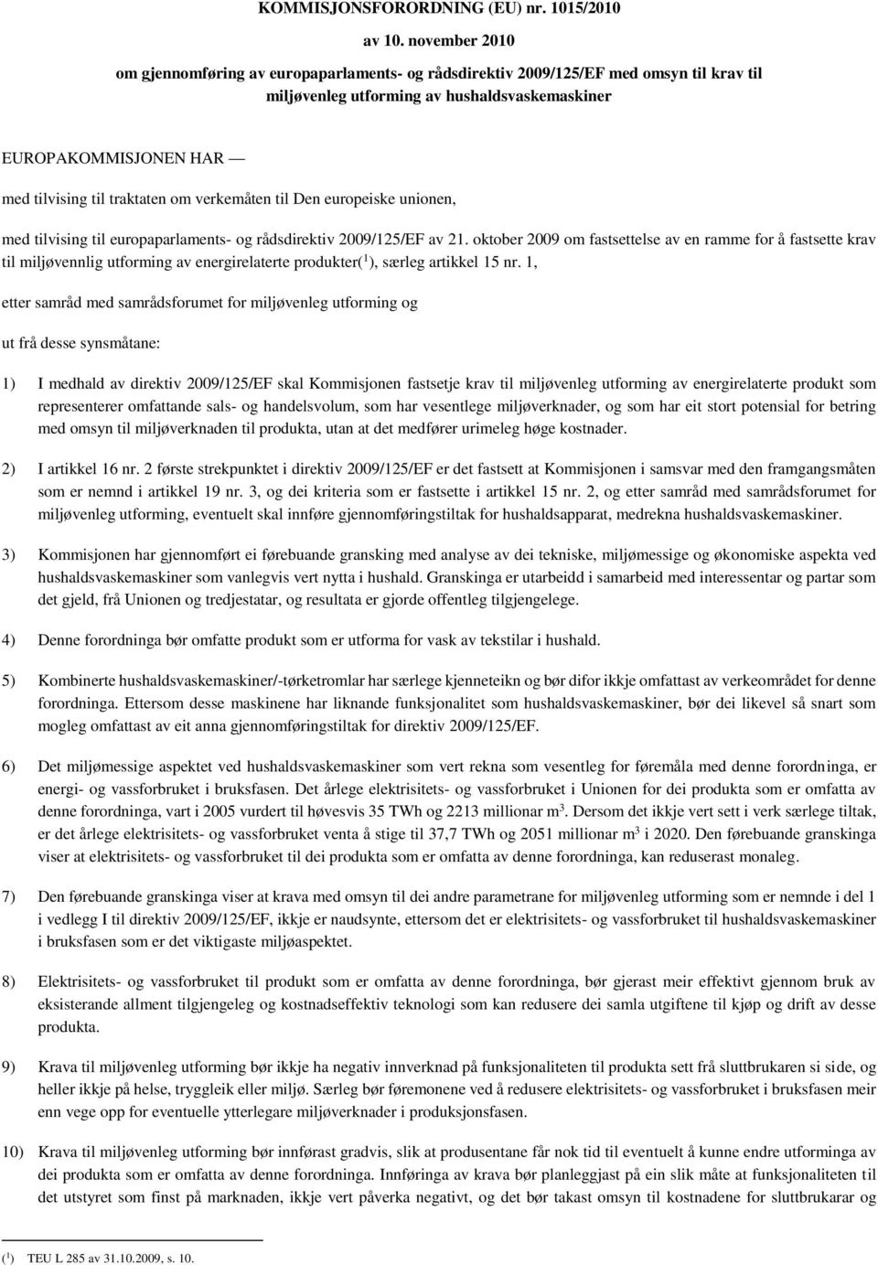 om verkemåten til Den europeiske unionen, med tilvising til europaparlaments- og rådsdirektiv 2009/125/EF av 21.