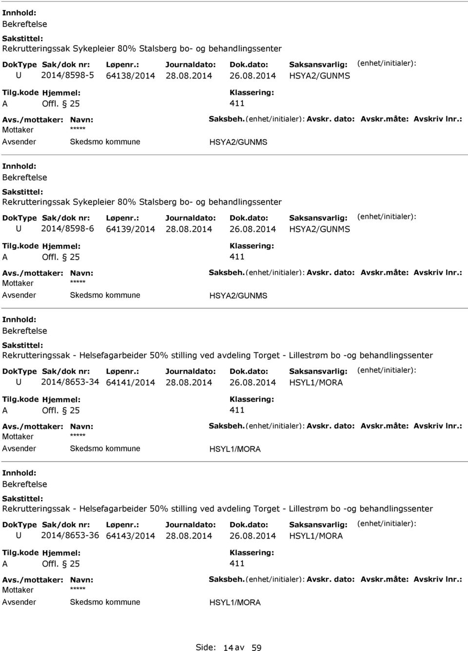 stilling ved avdeling Torget - Lillestrøm bo -og behandlingssenter 2014/8653-34 64141/2014 HSYL1/MOR HSYL1/MOR Rekrutteringssak -