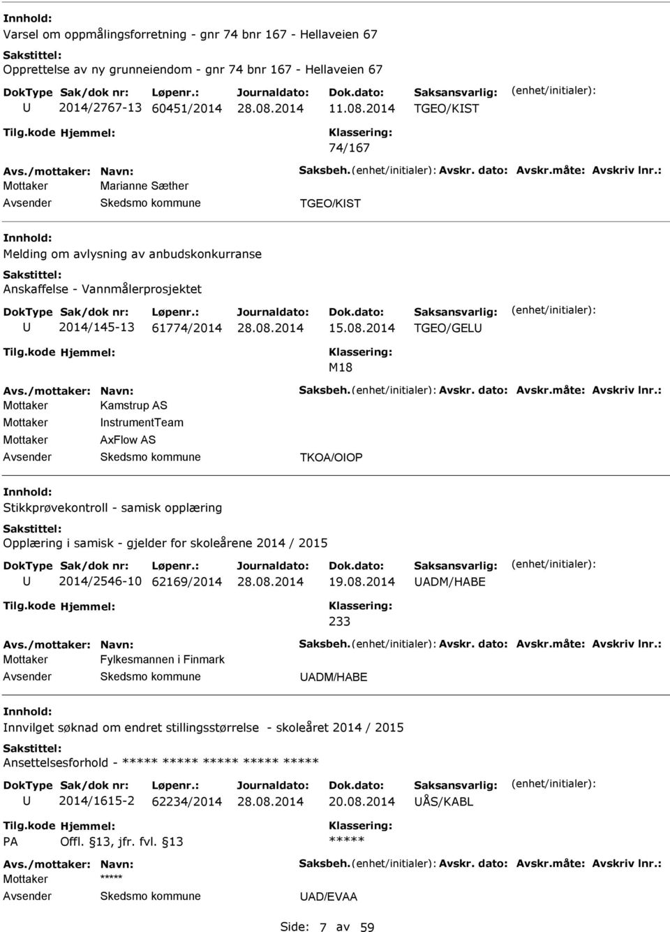 2014 TGO/GL M18 Mottaker Kamstrup S Mottaker Mottaker nstrumentteam xflow S TKO/OOP Stikkprøvekontroll - samisk opplæring Opplæring i samisk - gjelder for skoleårene 2014 / 2015