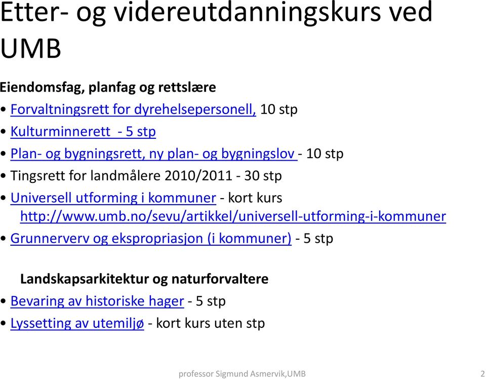 Universell utforming i kommuner - kort kurs http://www.umb.